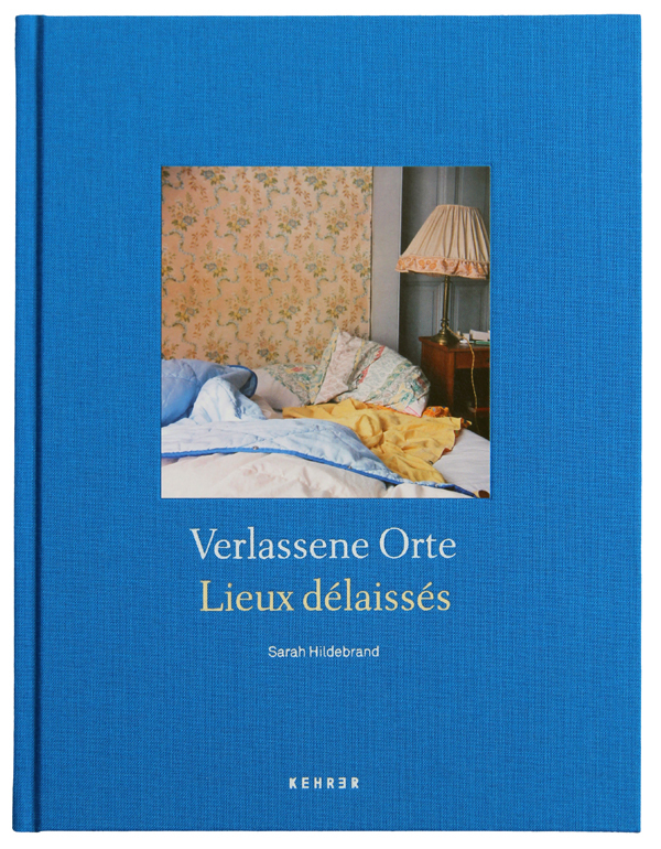 Cover: 9783868283815 | Verlassene Orte/Lieux délaissés | Dt/frz | Sarah Hildebrand | Buch