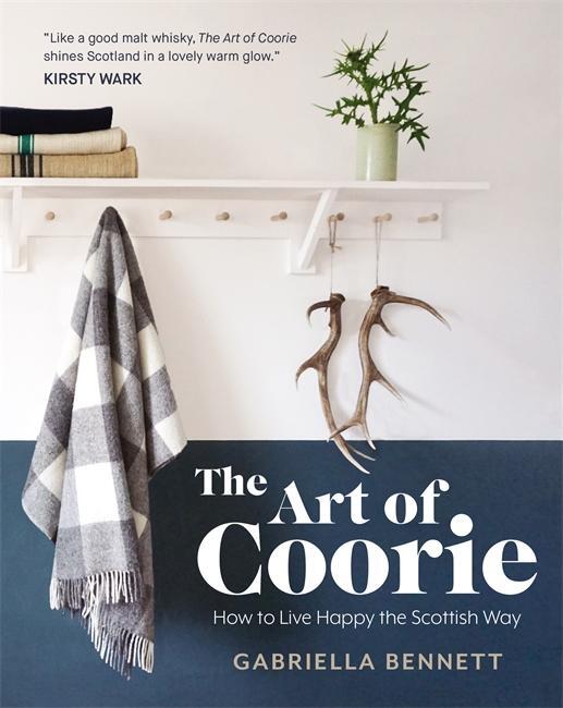 Cover: 9781785301810 | The Art of Coorie | How to Live Happy the Scottish Way | Bennett