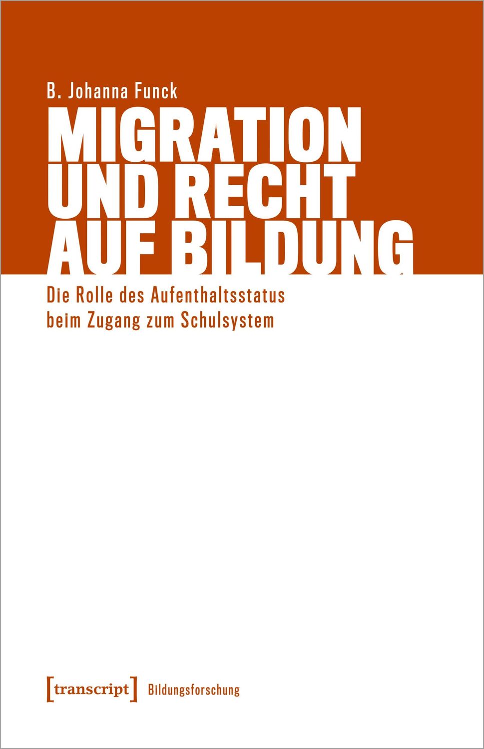 Cover: 9783837673029 | Migration und Recht auf Bildung | B. Johanna Funck | Taschenbuch