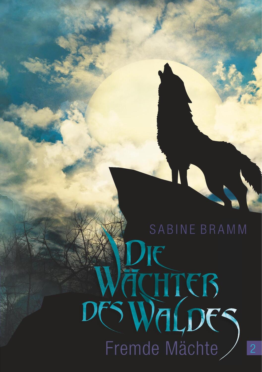Cover: 9783746063447 | Die Wächter des Waldes | Fremde Mächte | Sabine Bramm | Taschenbuch