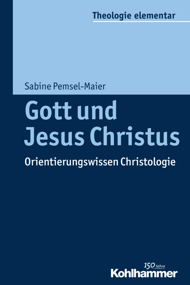 Cover: 9783170234147 | Gott und Jesus Christus | Orientierungswissen Christologie | Buch