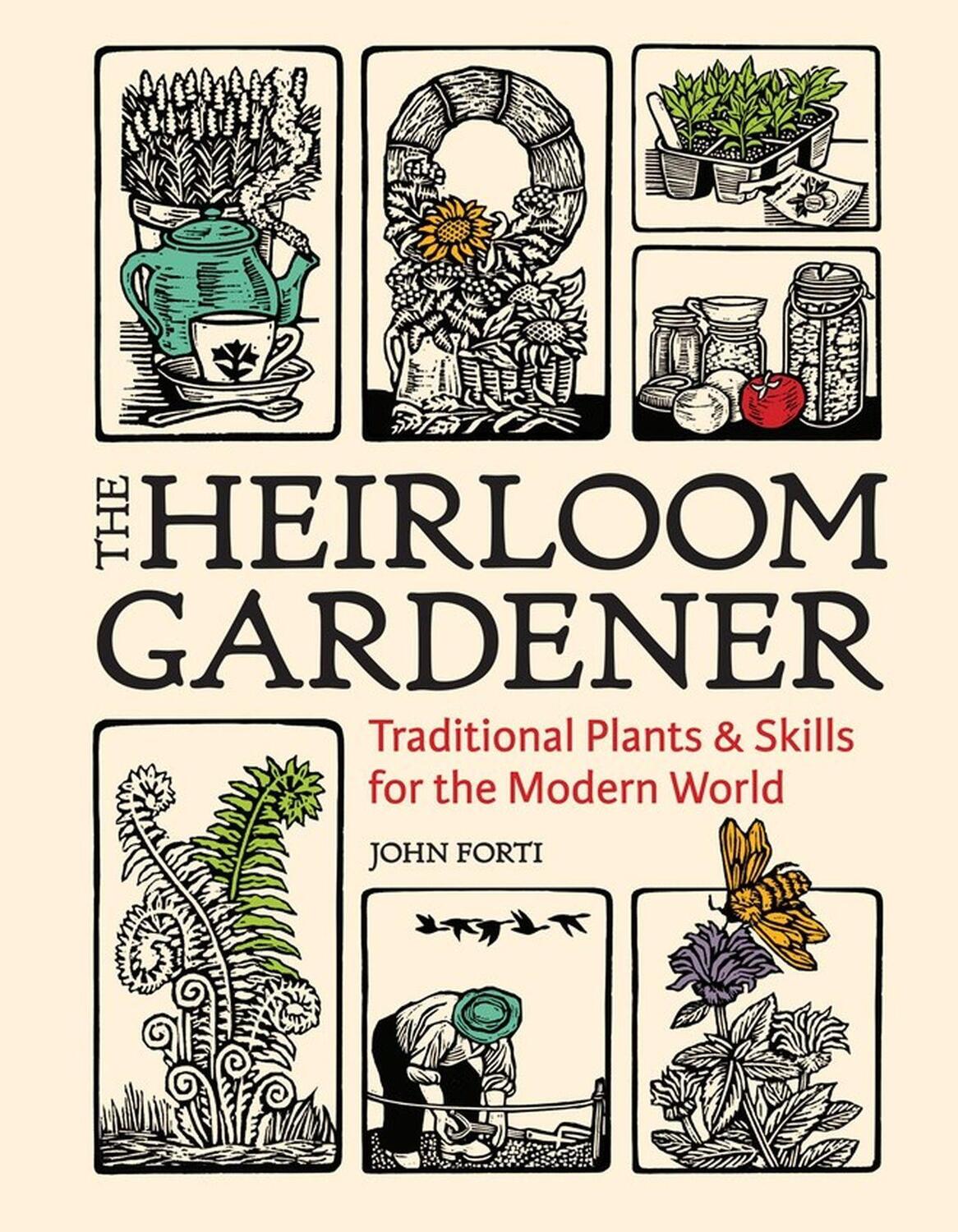 Cover: 9781604699937 | Heirloom Gardener: Traditional Plants and Skills for the Modern World
