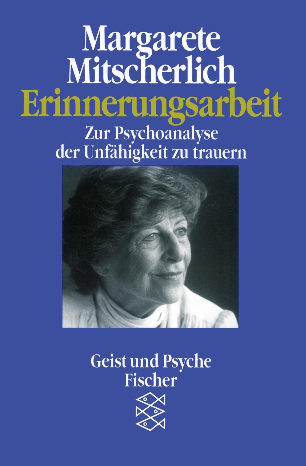 Cover: 9783596116171 | Erinnerungsarbeit | Zur Psychoanalyse der Unfähigkeit zu trauern
