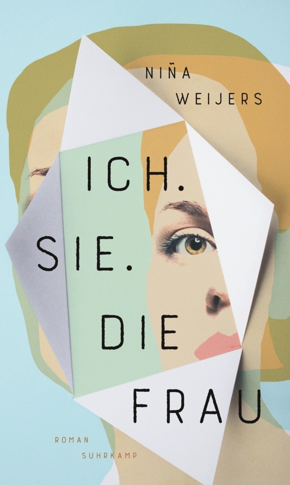 Cover: 9783518429860 | Ich. Sie. Die Frau | Roman | Niña Weijers | Buch | 235 S. | Deutsch