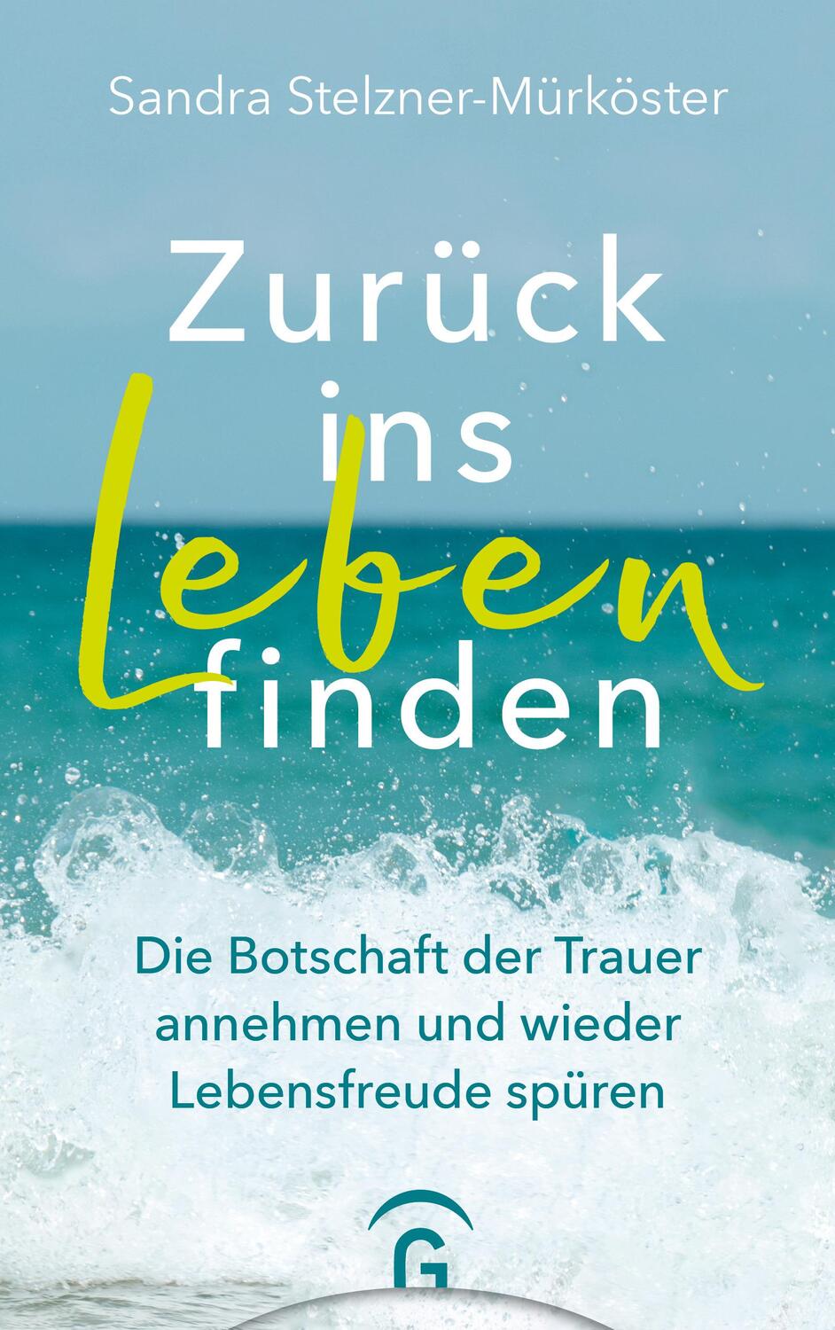 Cover: 9783579074894 | Zurück ins Leben finden | Sandra Stelzner-Mürköster | Taschenbuch