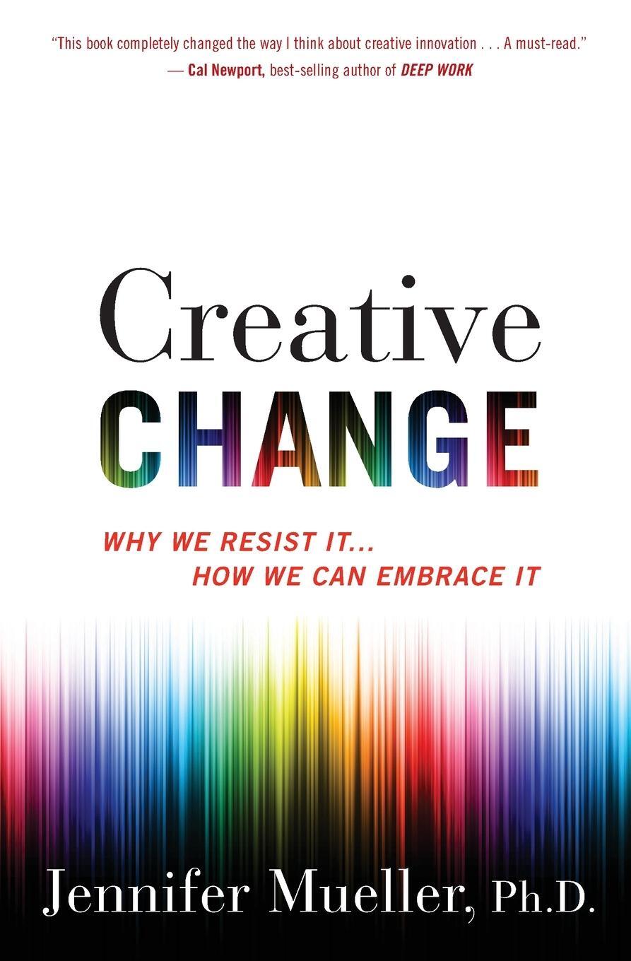 Cover: 9781328745668 | Creative Change | Why We Resist It . . . How We Can Embrace It | Buch