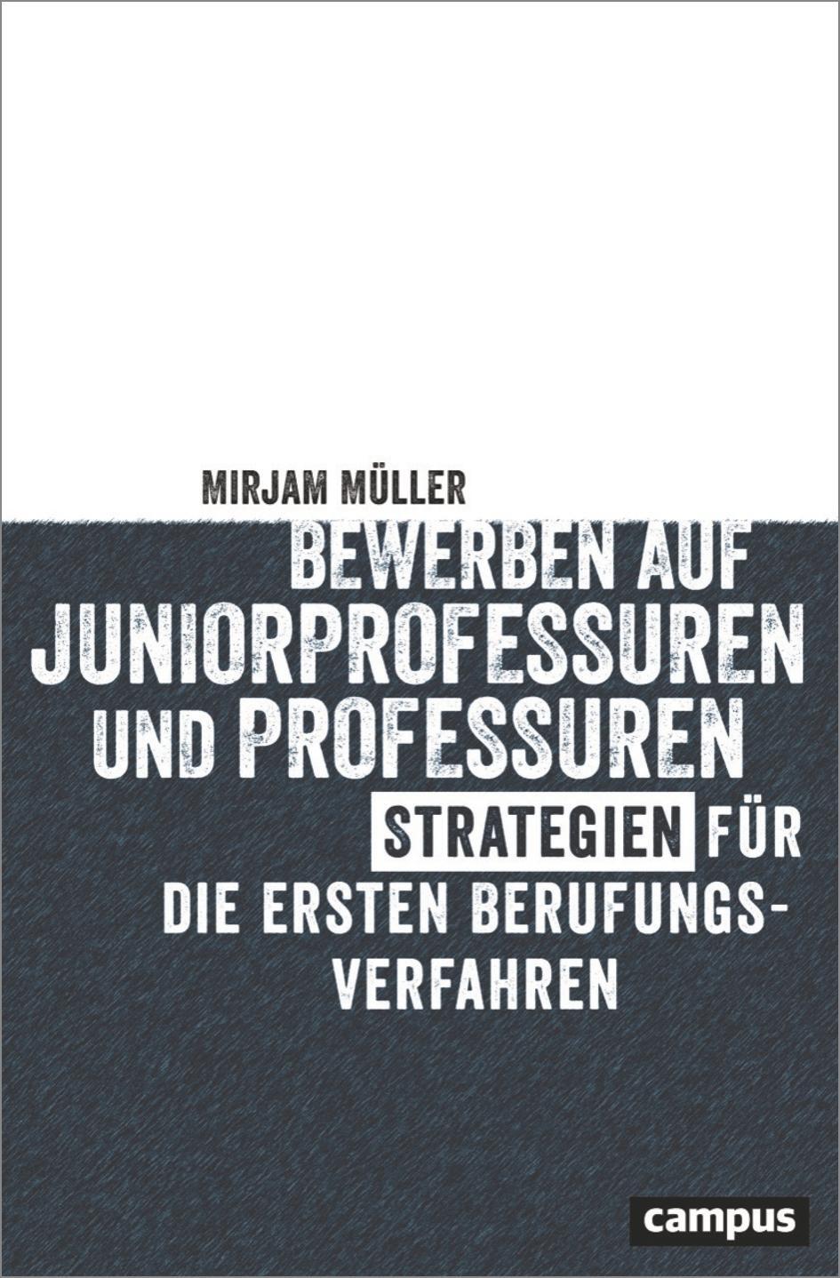 Cover: 9783593517643 | Bewerben auf Juniorprofessuren und Professuren | Mirjam Müller | Buch