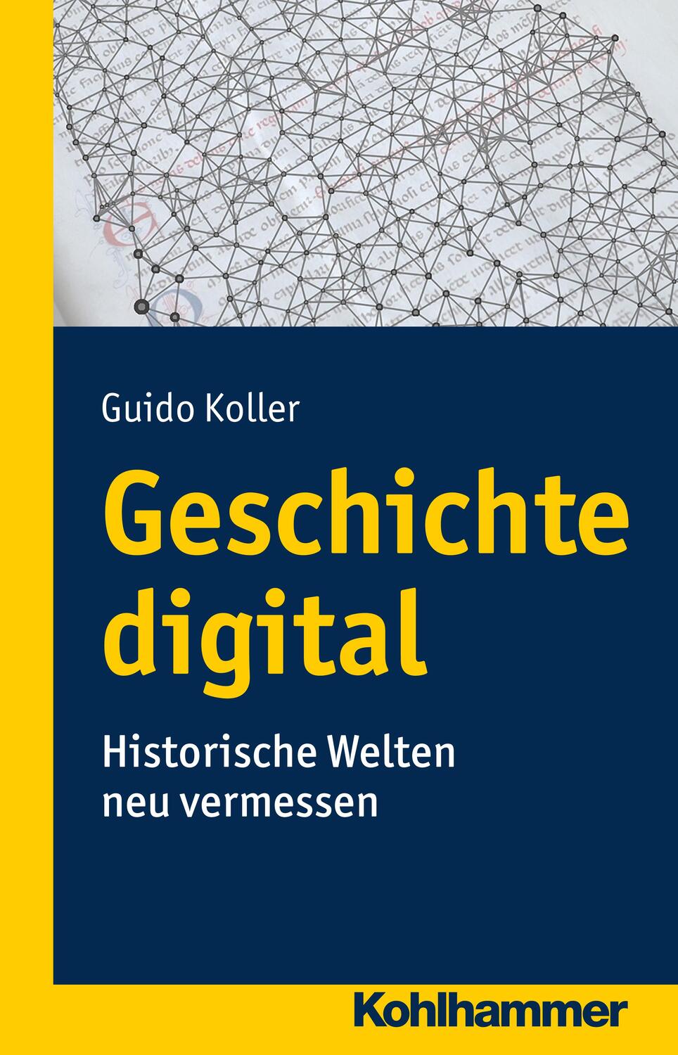Cover: 9783170289291 | Geschichte digital | Historische Welten neu vermessen | Guido Koller
