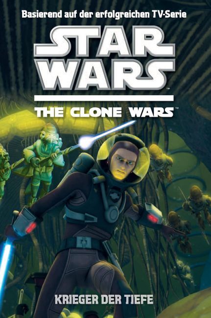 Cover: 9783833225994 | Star Wars The Clone Wars Jugendroman. Bd.3 | Krieger der Tiefe | Buch