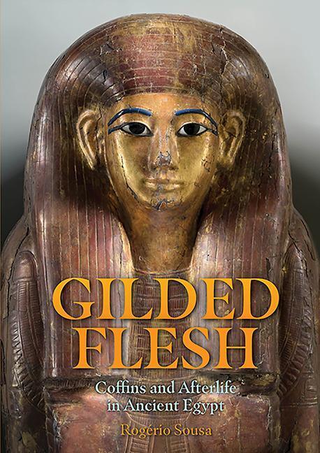 Cover: 9781789252620 | Gilded Flesh | Coffins and Afterlife in Ancient Egypt | Rogerio Sousa