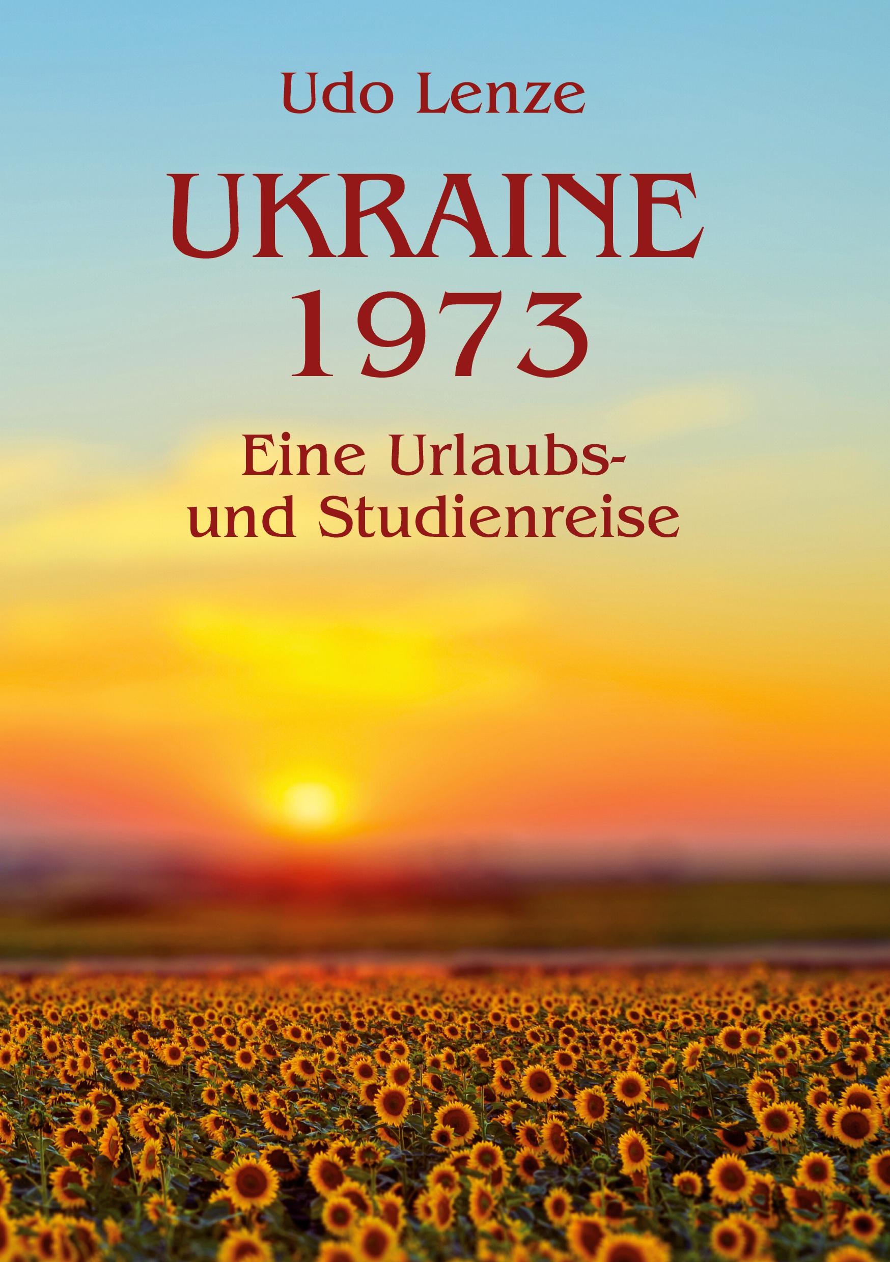 Cover: 9783837016680 | Ukraine 1973 | Urlaubs- und Studienreise | Udo Lenze | Taschenbuch