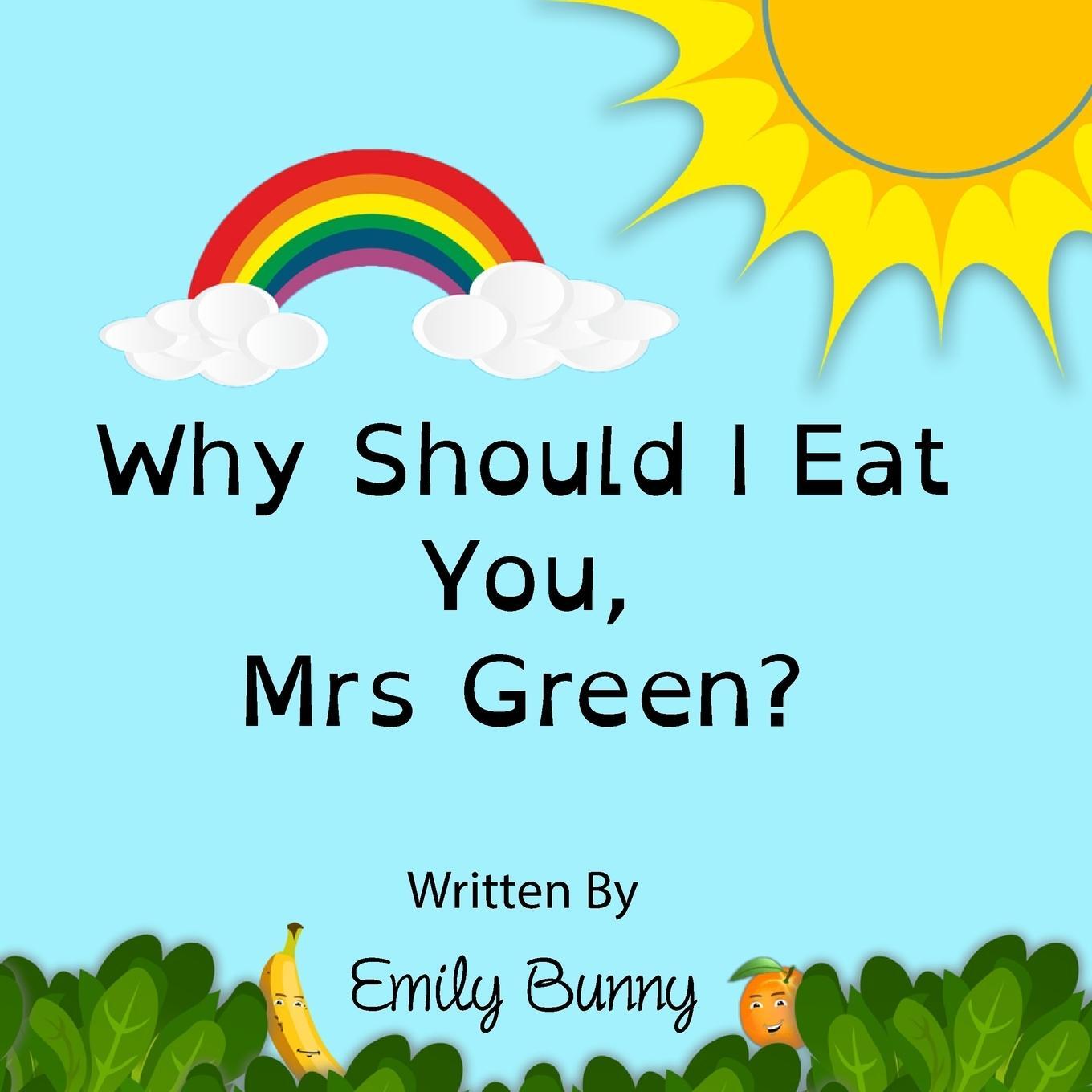 Cover: 9781916051706 | Why Should I Eat You, Mrs Green?: The Delightful Nutrition Book For...