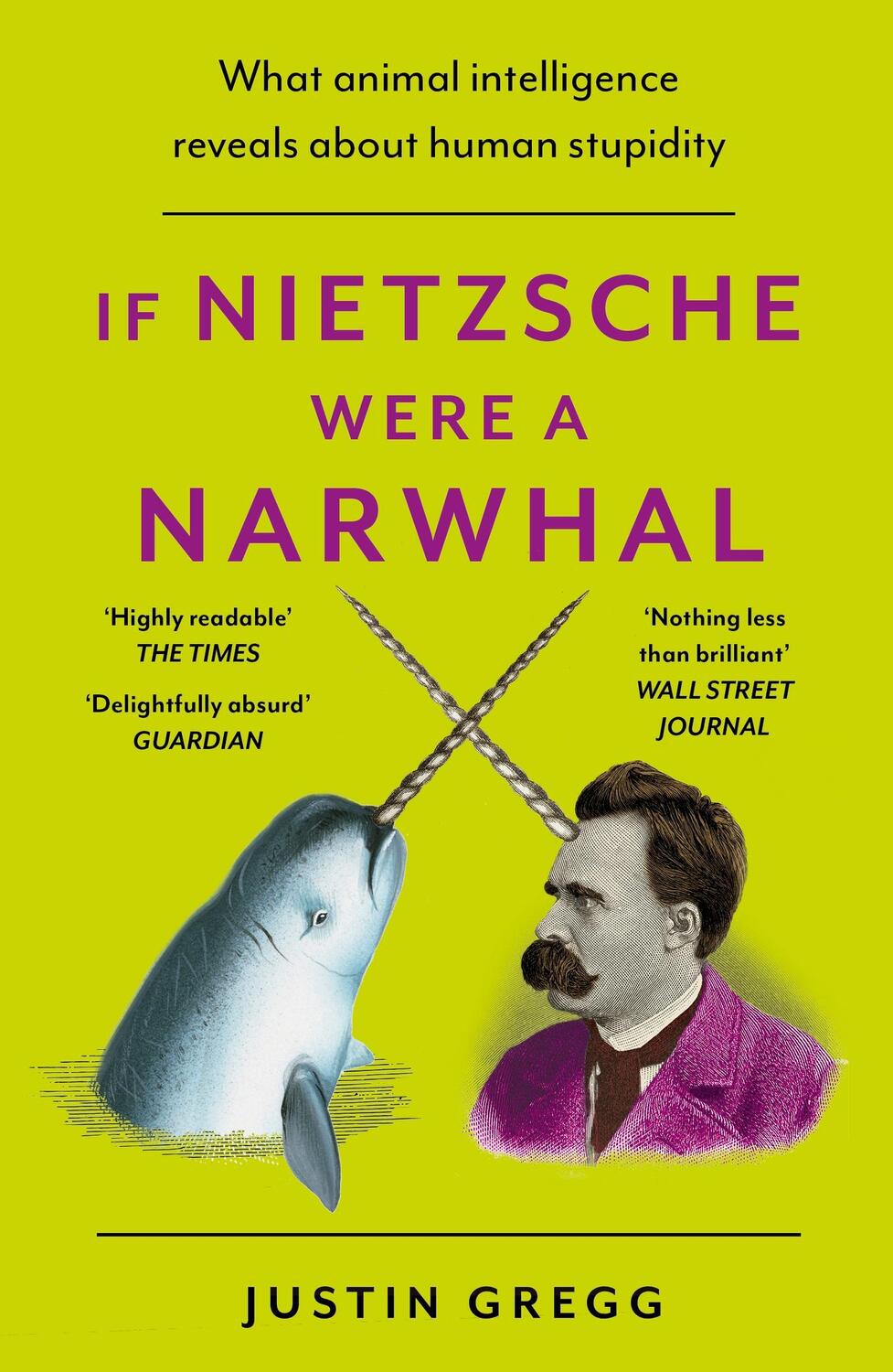 Cover: 9781399712477 | If Nietzsche Were a Narwhal | Justin Gregg | Taschenbuch | Englisch