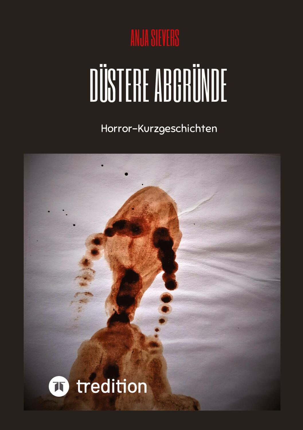 Cover: 9783347414723 | Düstere Abgründe | Horror-Kurzgeschichten | Anja Sievers | Taschenbuch
