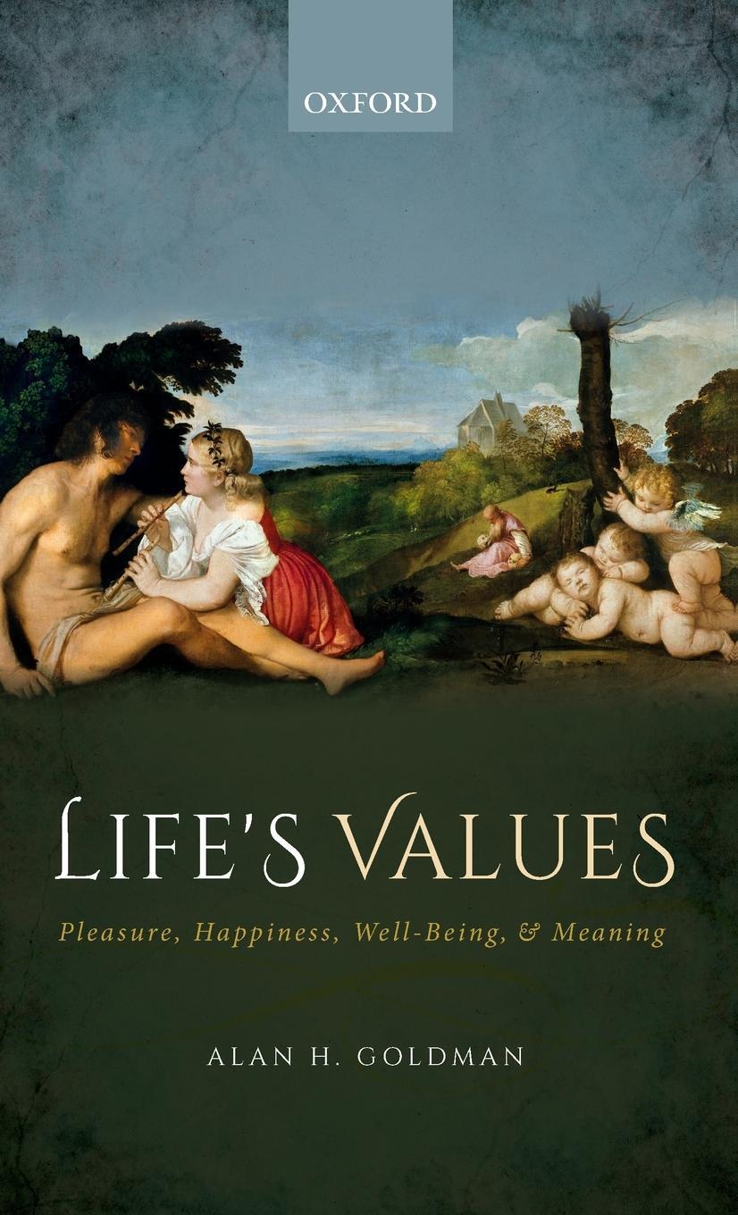 Cover: 9780198829737 | Life's Values | Pleasure, Happiness, Well-Being, and Meaning | Goldman