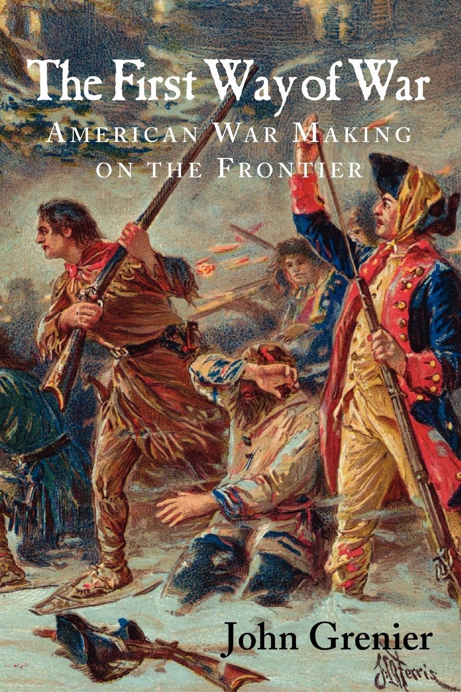 Cover: 9780521732635 | The First Way of War | American War Making on the Frontier, 1607-1814