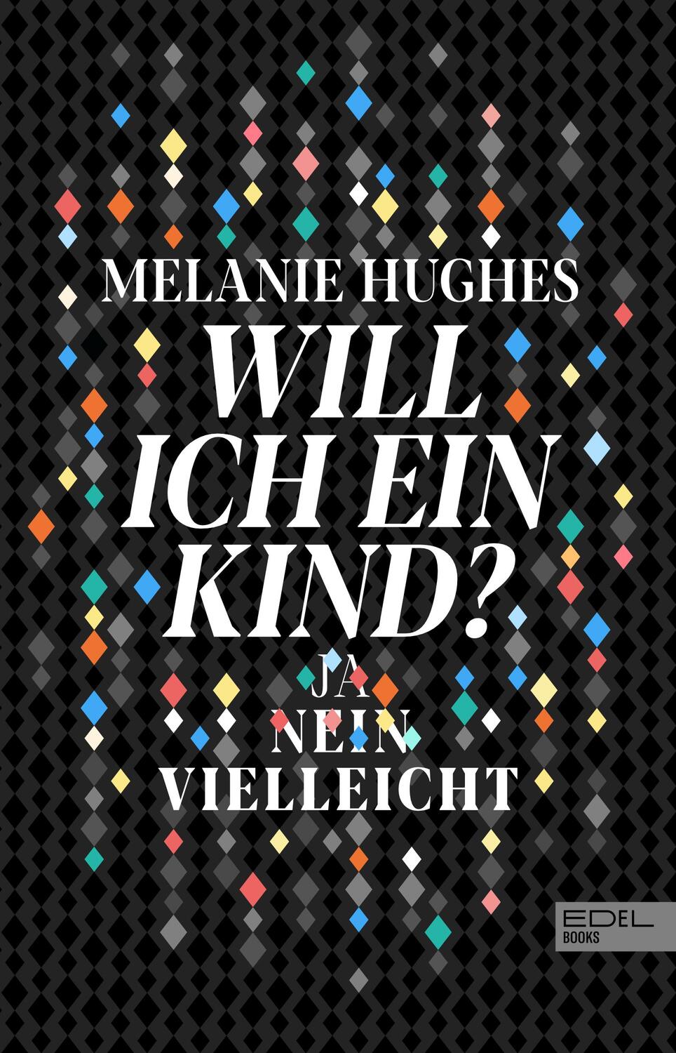 Cover: 9783841906922 | Will ich ein Kind? | Ja - Nein - Vielleicht | Melanie Hughes | Buch