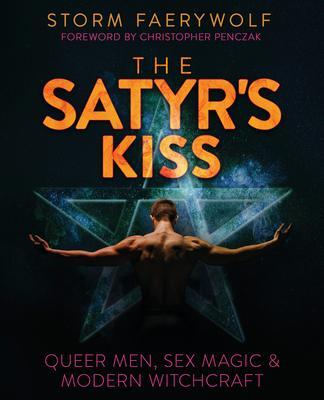 Cover: 9780738767703 | The Satyr's Kiss | Queer Men, Sex Magic &amp; Modern Witchcraft | Buch
