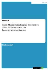 Cover: 9783346483003 | Social Media Marketing für das Theater. Neue Perspektiven in der...