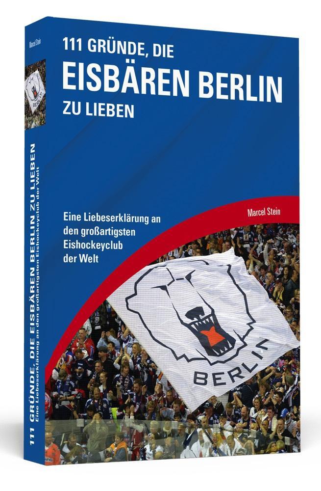 Cover: 9783862656936 | 111 Gründe, die Eisbären Berlin zu lieben | ¿Marcel Stein | Buch