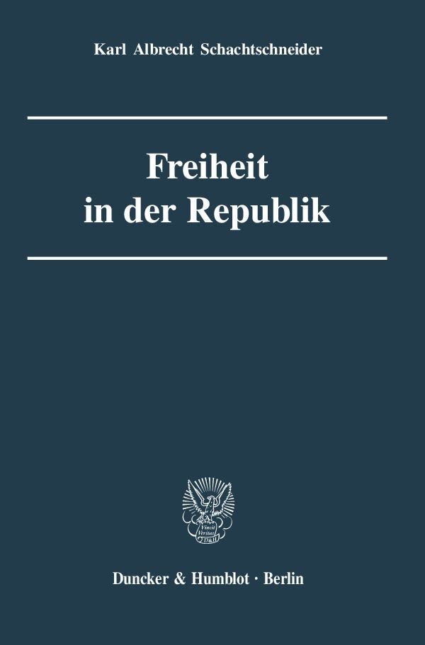 Cover: 9783428123438 | Freiheit in der Republik. | Karl Albrecht Schachtschneider | Buch