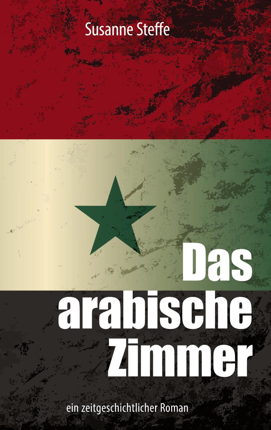 Cover: 9783757844943 | Das arabische Zimmer | ein zeitgeschichtlicher Roman | Susanne Steffe