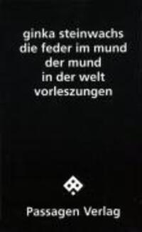 Cover: 9783851655612 | die feder im mund - der mund in der welt | Ginka Steinwachs | Buch