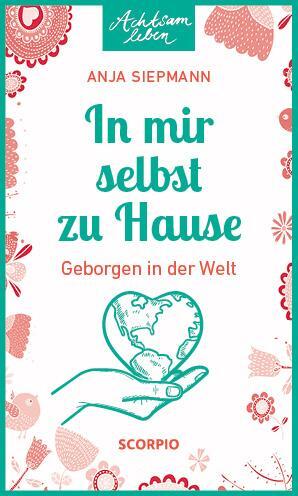 Cover: 9783958033924 | In mir selbst zu Hause | Geborgen in der Welt | Anja Siepmann | Buch