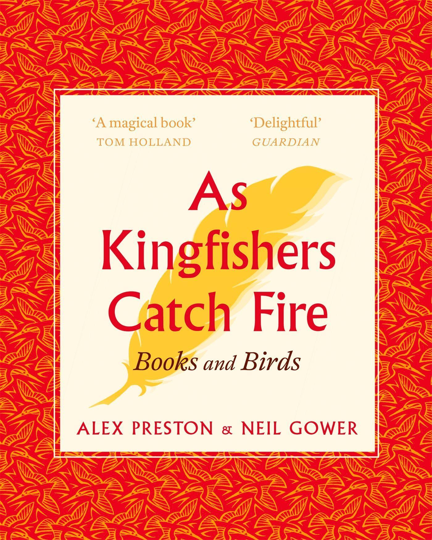 Cover: 9781472155146 | As Kingfishers Catch Fire | Birds &amp; Books | Alex Preston (u. a.)