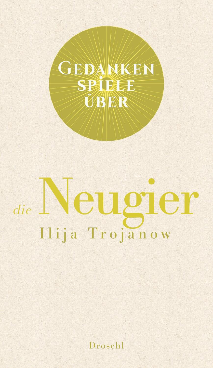 Cover: 9783990590614 | Gedankenspiele über die Neugier | Ilija Trojanow | Buch | Deutsch