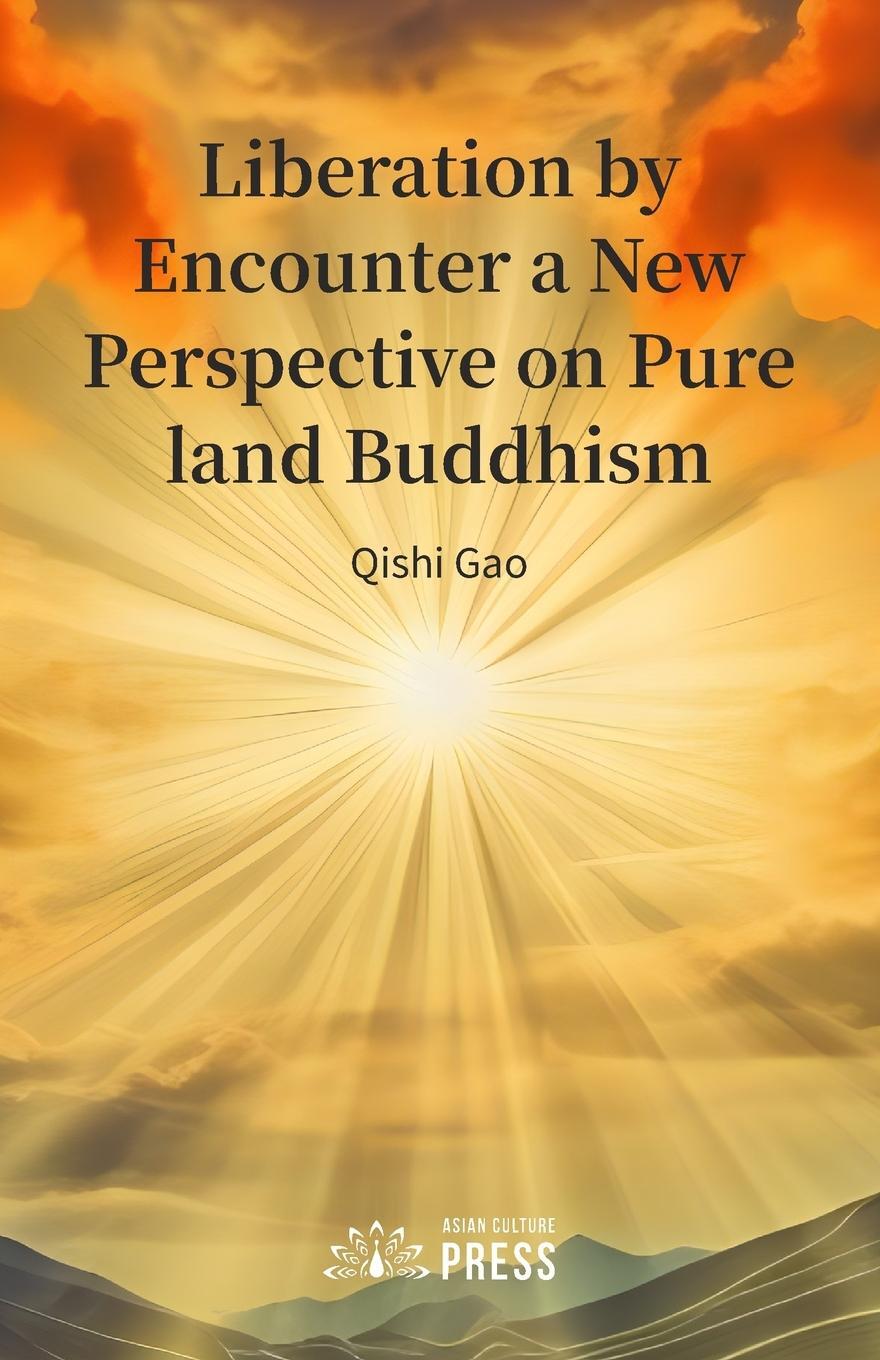 Cover: 9781957144955 | Liberation by Encounter a New Perspective on Pure land Buddhism | Gao