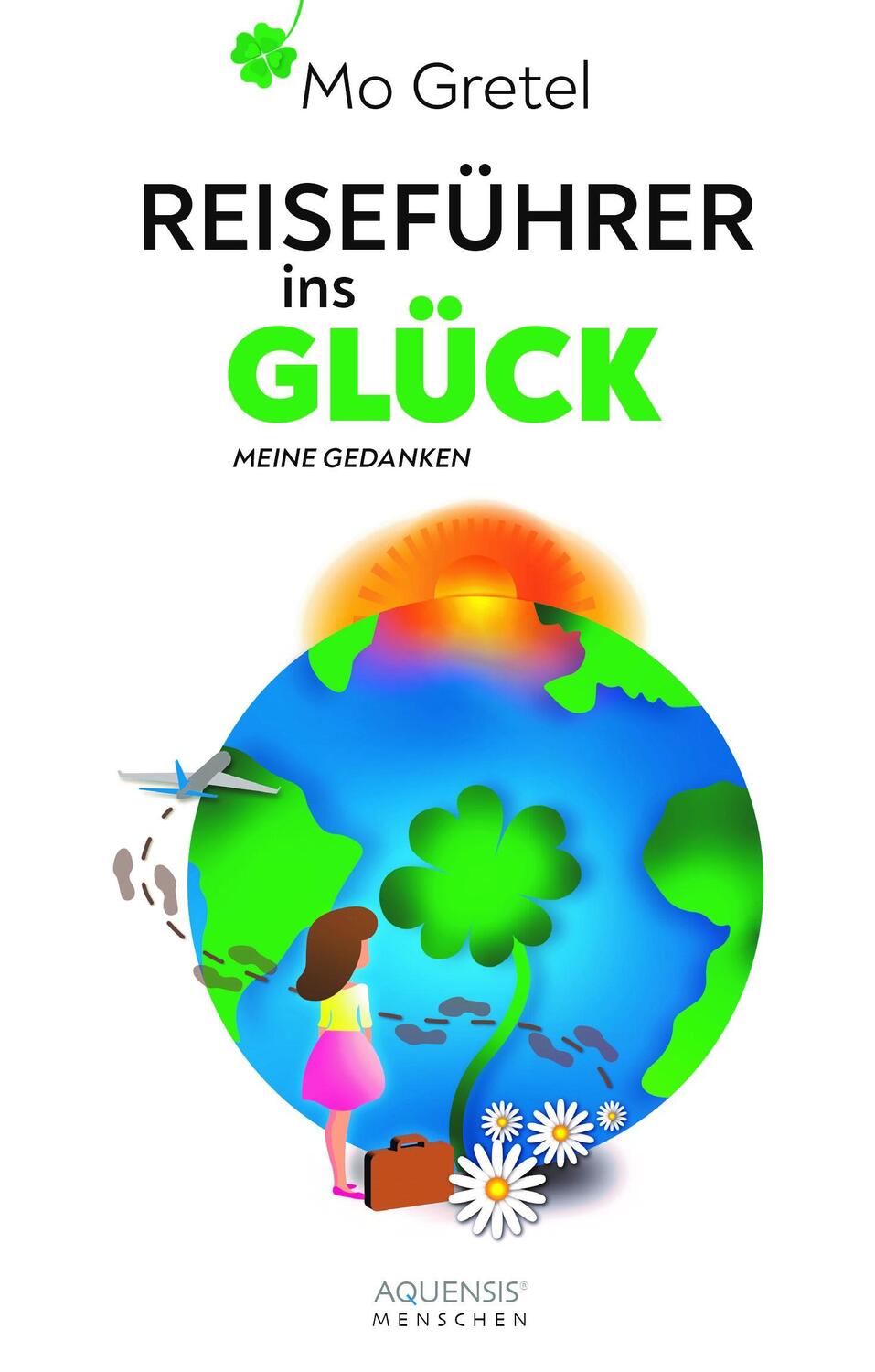 Cover: 9783954572342 | Reiseführer ins Glück | Meine Gedanken | Mo Gretel | Taschenbuch