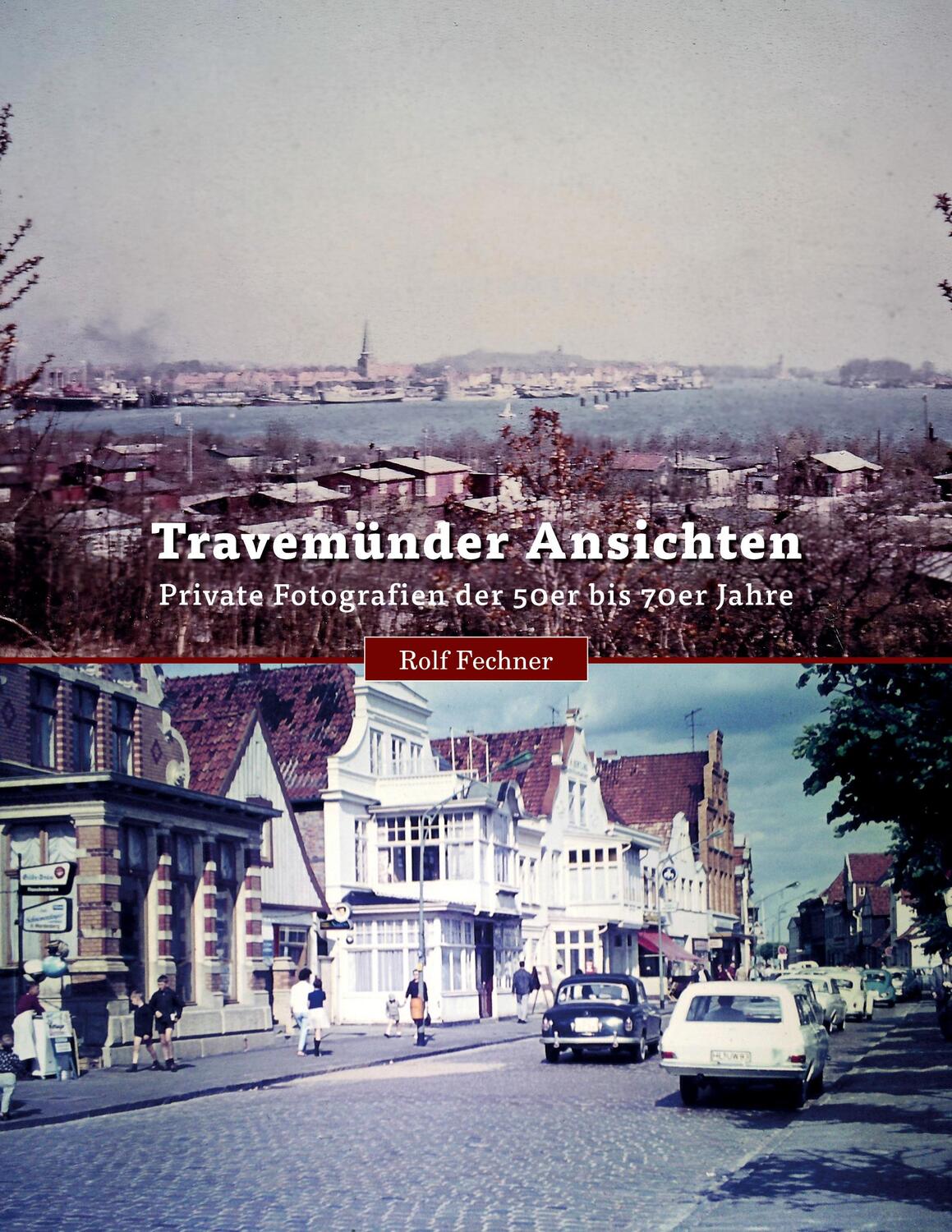 Cover: 9783756201860 | Travemünder Ansichten | Fotografien der 50er bis 70er Jahre | Fechner
