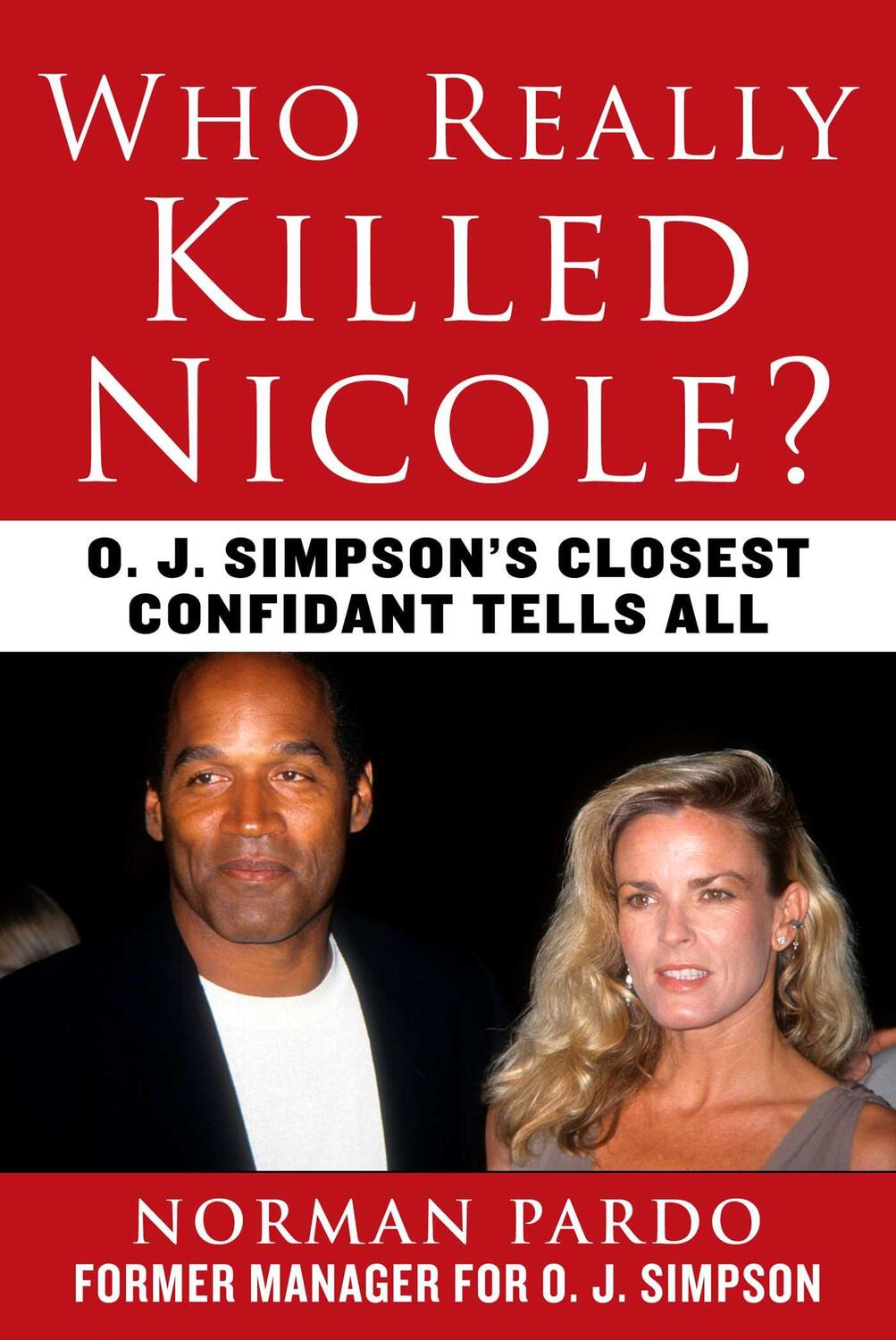 Cover: 9781510768451 | Who Really Killed Nicole?: O. J. Simpson's Closest Confidant Tells All