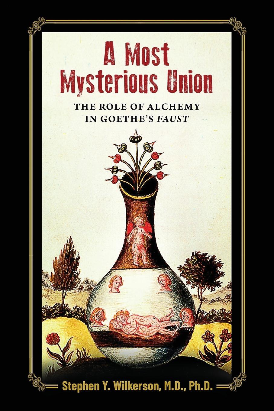 Cover: 9781630514105 | A Most Mysterious Union | The Role of Alchemy in Goethe's Faust | Buch