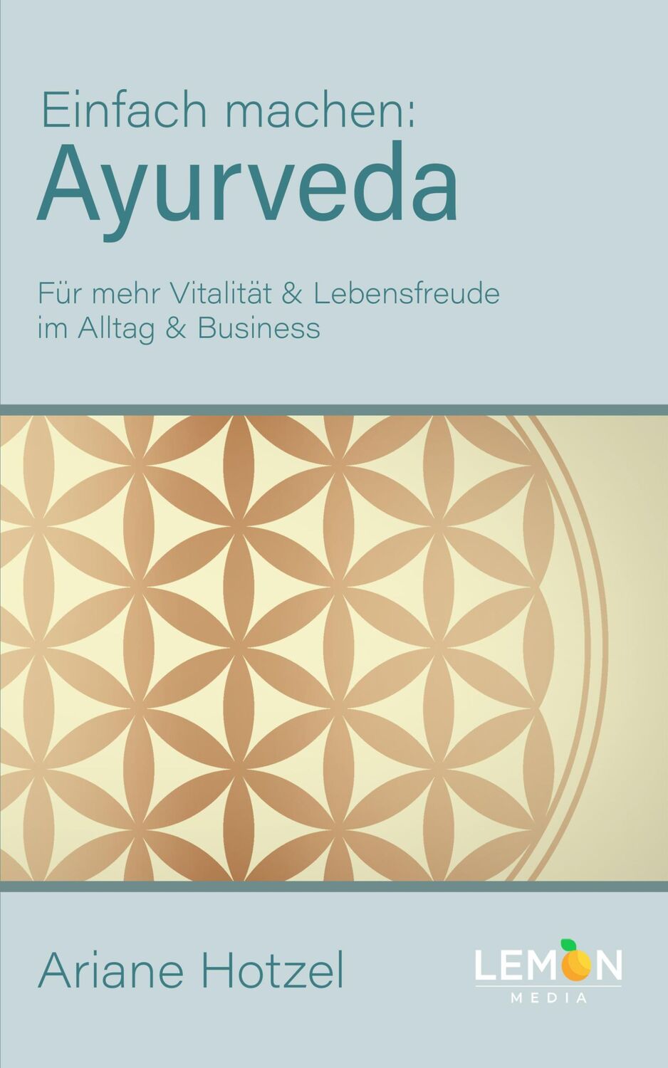 Cover: 9783966457491 | Ayurveda: Einfach machen | Ariane Hotzel | Taschenbuch | 352 S. | 2021