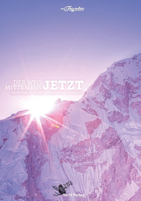 Cover: 9783939972150 | Der Weg mitten ins JETZT | Der Aufstieg zum Himalajabewusstsein | Buch