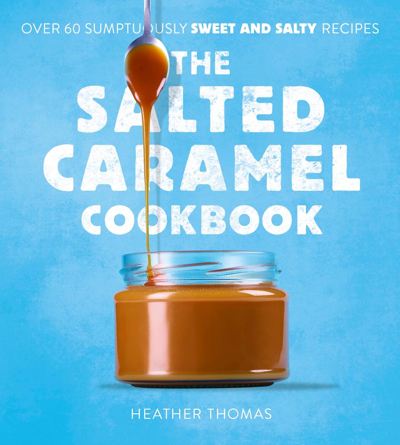 Cover: 9780008536381 | The Salted Caramel Cookbook | Heather Thomas | Buch | Gebunden | 2022