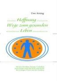 Cover: 9783837015218 | Hoffnung Wege zum gesunden Leben | Uwe Arning | Taschenbuch