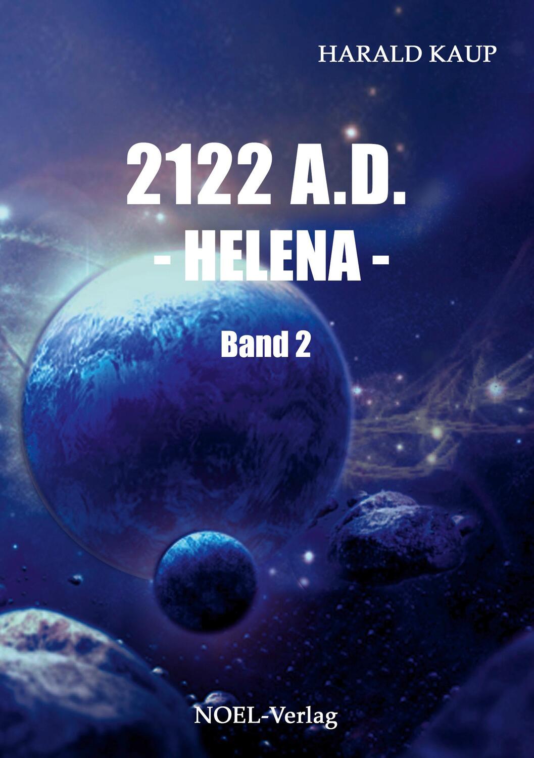 Cover: 9783942802598 | 2122 A.D. Helena 2 | Harald Kaup | Taschenbuch | Neuland Saga | 2012