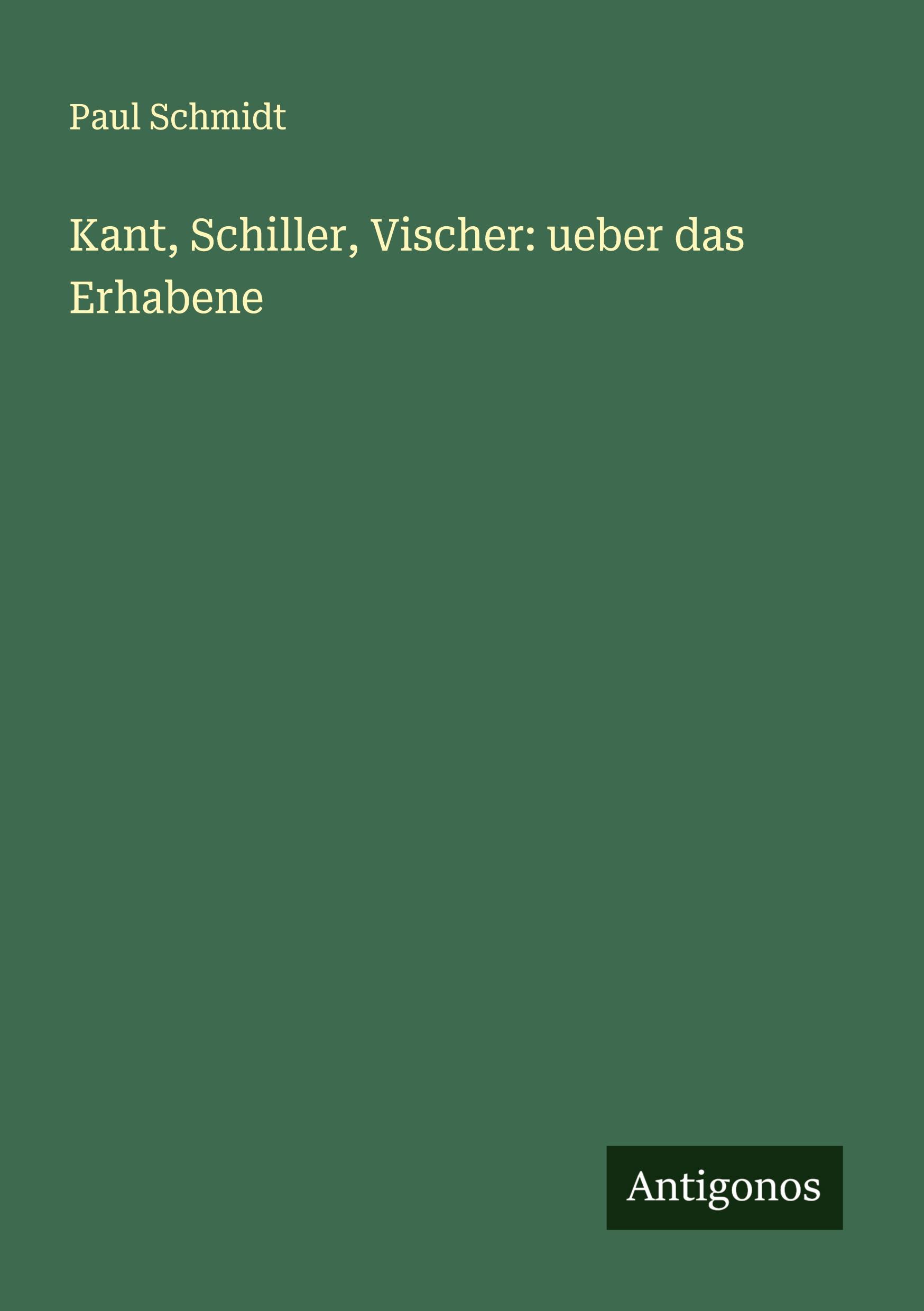 Cover: 9783386938068 | Kant, Schiller, Vischer: ueber das Erhabene | Paul Schmidt | Buch