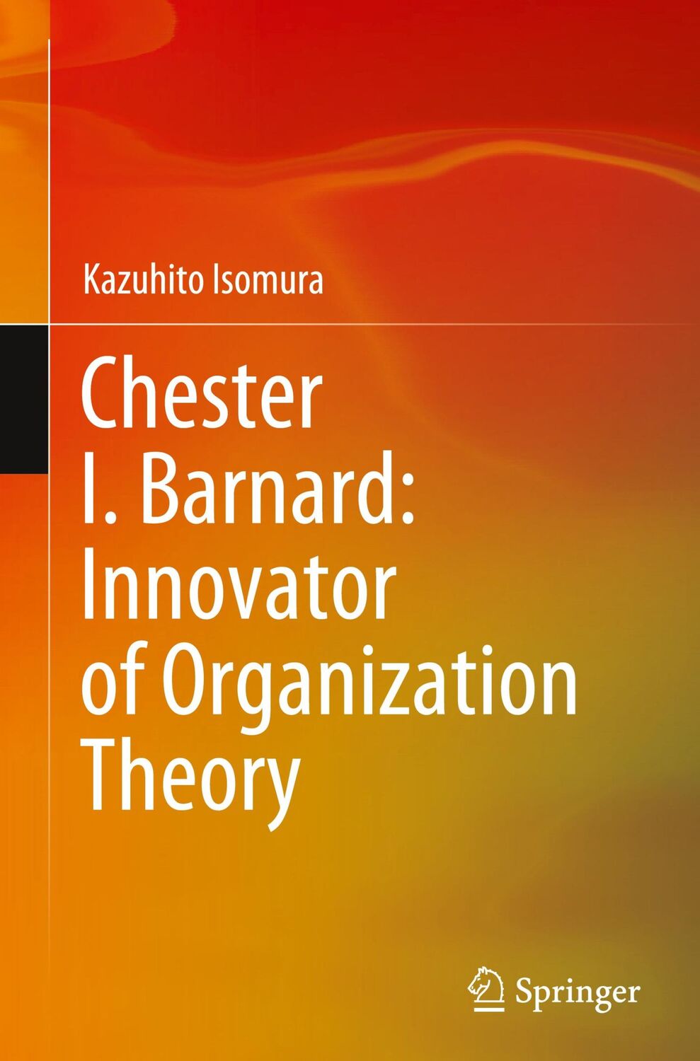 Cover: 9789819970384 | Chester I. Barnard: Innovator of Organization Theory | Isomura | Buch