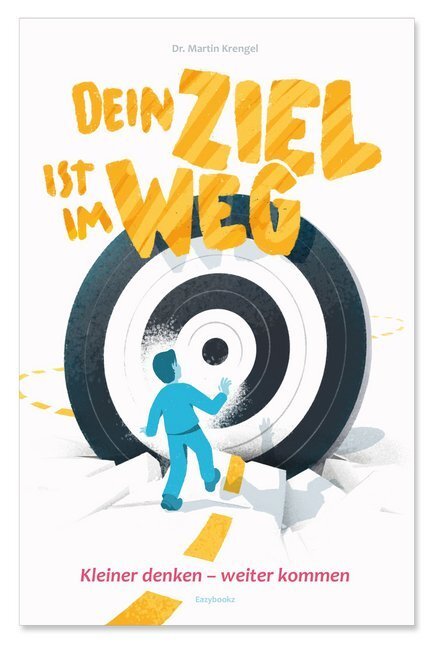 Cover: 9783941193888 | Dein Ziel ist im Weg | kleiner denken - weiter kommen | Martin Krengel