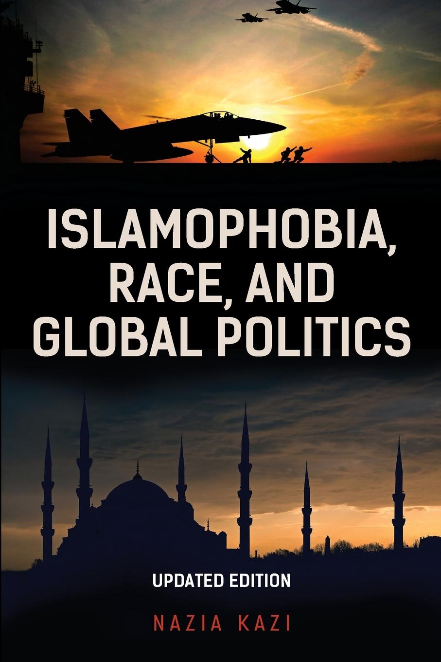 Cover: 9781538157107 | Islamophobia, Race, and Global Politics | Nazia Kazi | Taschenbuch