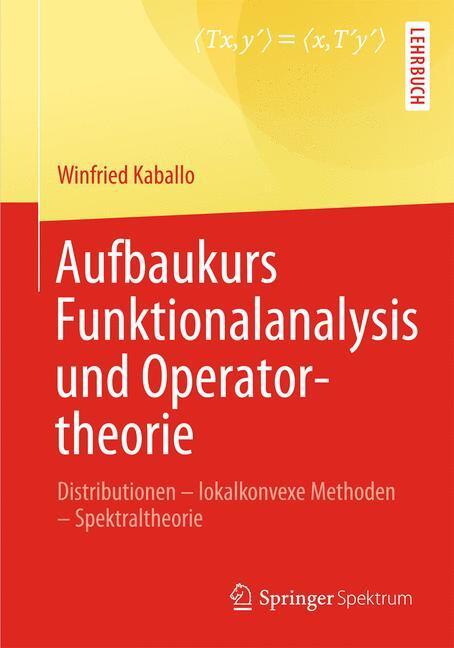 Cover: 9783642377938 | Aufbaukurs Funktionalanalysis und Operatortheorie | Winfried Kaballo