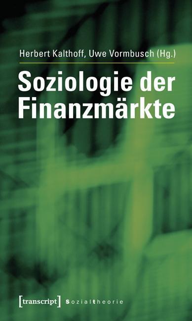 Cover: 9783837618068 | Soziologie der Finanzmärkte | Sozialtheorie | Taschenbuch | 376 S.