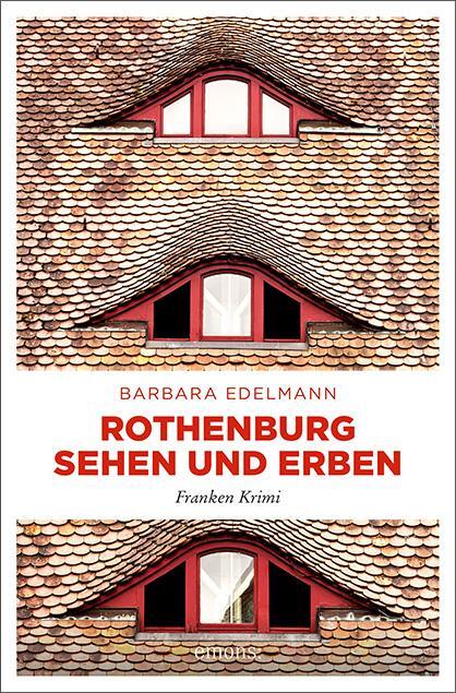 Cover: 9783740815035 | Rothenburg sehen und erben | Franken Krimi | Barbara Edelmann | Buch