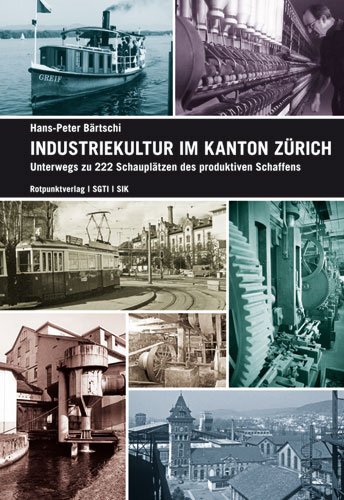 Cover: 9783858694072 | Industriekultur im Kanton Zürich | Hans-Peter Bärtschi | Taschenbuch