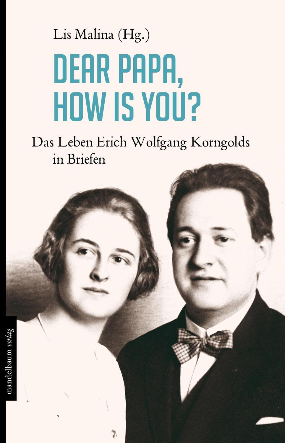 Cover: 9783854765332 | Dear Papa, how is you? | Das Leben Erich Wolfgang Korngolds in Briefen