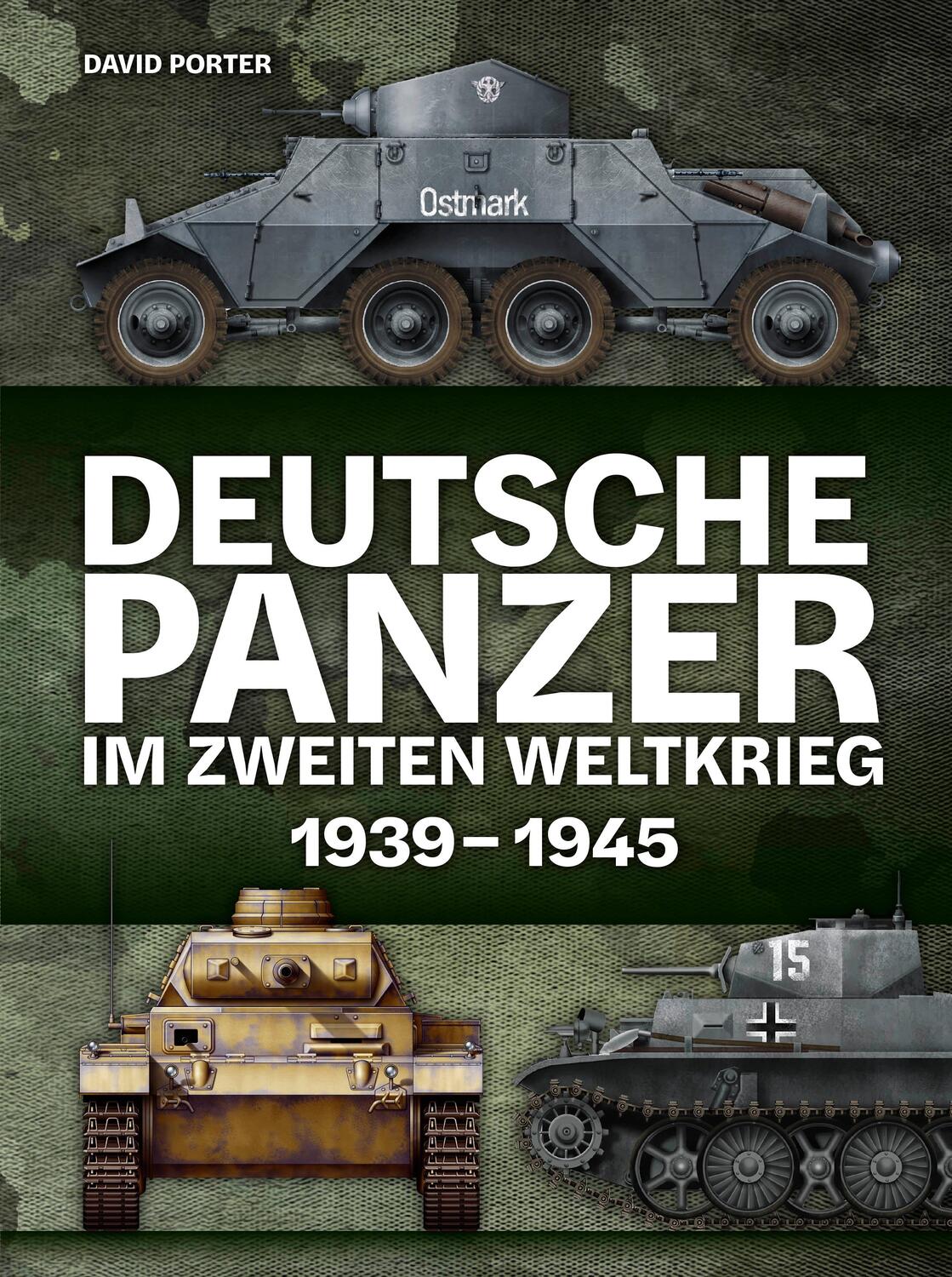 Cover: 9783948264185 | Deutsche Panzer im Zweiten Weltkrieg | 1939-1945 | David Porter | Buch
